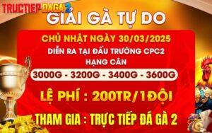 [THÔNG BÁO] Giải Đấu Gà Tự Do Tại CPC2 Ngày 30/3/2025