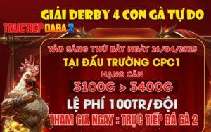 [Thông Báo] Giải Derby 4 Chiến Kê Nòi Tai CPC1 Ngày 26/4/2025