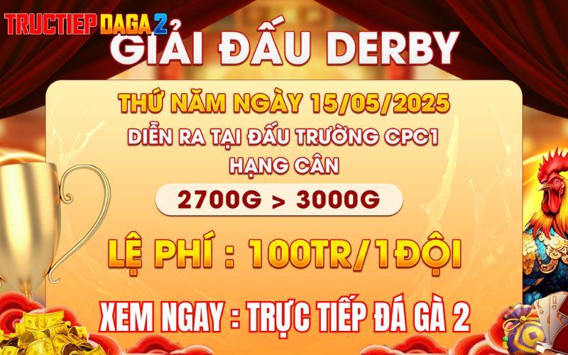 [Thông Báo] Giải Đấu Derby 4 Con Gà Nòi Tại C1 Ngày 15/5/2025