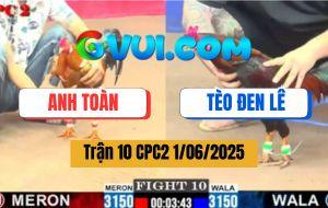 Trận 10 CPC2 1/6/2025 - Que Cọp Anh Tèo Đen Lê Dỡ Giò Là Có Kết Quả
